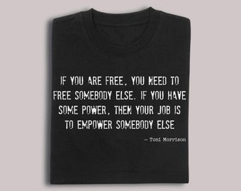 Toni Morrison Shirt | If You Are Free Quote Tee | Empowerment Literary T-Shirt