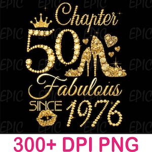 Puede incluir: Un diseño gráfico negro con texto y acentos dorados. El texto dice "Chapter 50 Fabulous Since 1976". El diseño incluye una corona, tacones altos, corazones y labios. La parte inferior de la imagen dice "300+ DPI PNG".