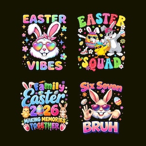 May include: A collection of four colorful Easter-themed graphic designs. Each design features a bunny, eggs, and text like "Vibes," "Squad," "Family Easter 2026," and "Bruh." The designs use bright colors and playful fonts, perfect for Easter.