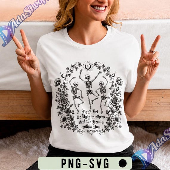Dancing Skeleton SVG, Floral Skeleton PNG, Halloween Witchy Clipart, Don't Let the Ugly Steal Beauty, Cottagegoth Design, High Quality
