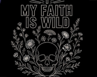 My Faith Is Wild PNG, Christian Skull Clipart, Retro Christian Design, Floral Skull Faith, Cross Sublimation PNG, High Quality