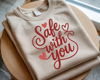 Safe With You Valentine Quote SVG PNG Romantic Love TShirt Design Cricut Silhouette Printable