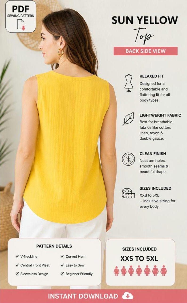 May include: A sun yellow sleeveless top with a curved hem and a central back seam. The image includes text: PDF SEWING PATTERN, SUN YELLOW Top, BACK SIDE VIEW, RELAXED FIT, LIGHTWEIGHT FABRIC, CLEAN FINISH, SIZES INCLUDED XXS TO 5XL, INSTANT DOWNLOAD.