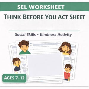 May include: A white worksheet with the title "THINK BEFORE YOU ACT SHEET" and the text "Social Skills • Kindness Activity." The image includes illustrations of children and is labelled "AGES 7-12."
