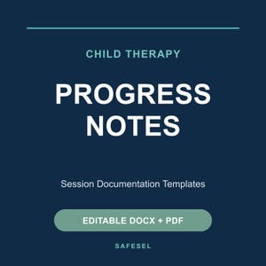 May include: A dark blue digital document template titled Child Therapy Progress Notes with the subtitle Session Documentation Templates. It features a light green button labeled Editable DOCX + PDF and the brand name SAFESEL at the bottom.