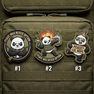 May include: Three circular and shaped morale patches featuring cartoon pandas. Patch 1 shows a panda with a rifle and the text PEACE WAS NEVER OPTION. Patch 2 shows a panda with an explosion and the text PEACE WAS NEVER OPTION. Patch 3 shows a panda with sunglasses, a party hat, and the text PEACE? LOL NOPE.