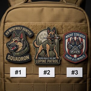 May include: Three tactical morale patches attached to a tan backpack. Patch 1 shows a dog with red eyes and text K9 WEREWOLF HUNTER SQUADRON. Patch 2 shows a dog holding a bullet with text SILVER BULLET K9 UNIT LUPINE PATROL. Patch 3 shows a paw print.