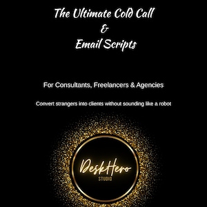 May include: Black background with gold text reading "The Ultimate Cold Call & Email Scripts" and "For Consultants, Freelancers & Agencies." A gold circle with "DeskHero STUDIO" is at the bottom.