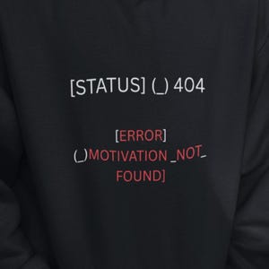 404 Motivation Not Found Hoodie | Developer Humor