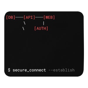 May include: Black mousepad with white and red text. The text includes the following: [DB]-[API]-[WEB], [AUTH], and $ secure_connect --establish. The mousepad has rounded corners.