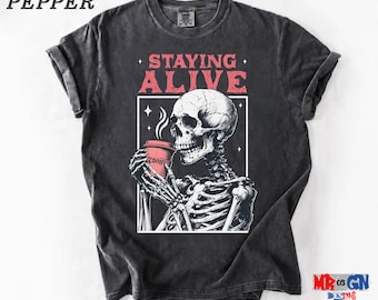 Skeleton Coffee Tee: Staying Alive Funny Design (Unisex Sizes)
