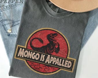 Mongo Is Appalled Shirt, Vintage Raptor Graphic Tee, Funny Dinosaur Shirt, Retro Movie Inspired Comfort Colors Tee