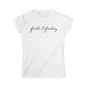 May include: White t-shirt featuring the phrase "fuck it friday" in a cursive script. The top has a round neck and short sleeves. The text is in black.