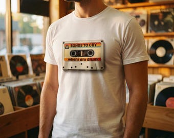 Songs to cry when I am drunk - T-shirt for everyone who feels it | flzlike.