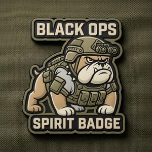 May include: A patch featuring a bulldog wearing a military helmet and tactical vest. The text "BLACK OPS" is above the bulldog, and "SPIRIT BADGE" is below. The patch has a tan, black, and olive green color scheme.