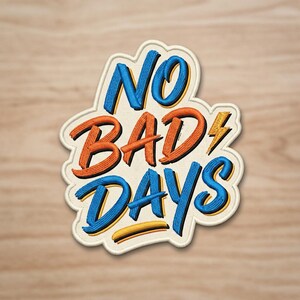 No Bad Days Embroidered Patch - Iron On / Sew On Badge, Motivational Aesthetic Patch for Jacket Backpack Hat, Gift Idea