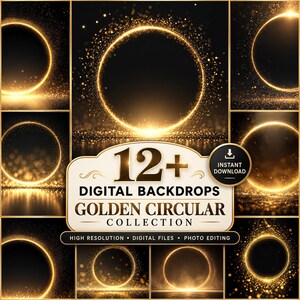 Op de afbeelding: Een collectie van 12+ digitale achtergronden met gouden cirkelvormige kaders met gloeiende lichtdeeltjes op een zwarte achtergrond. Het centrale label toont de tekst 12+ DIGITAL BACKDROPS GOLDEN CIRCULAR COLLECTION INSTANT DOWNLOAD.