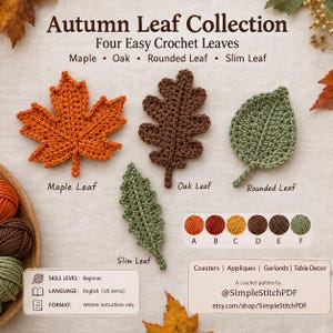 May include: A crochet pattern titled Autumn Leaf Collection featuring four leaves: an orange maple leaf, a brown oak leaf, a green rounded leaf, and a green slim leaf. Includes color swatches labeled A through F, skill level, and pattern details.