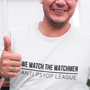 We Watch The Watchmen T-Shirt | Anti-Psyop Conspiracy Tee