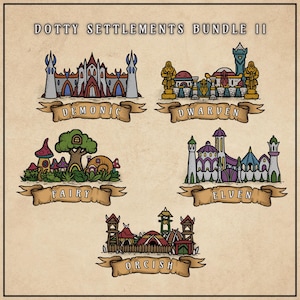 May include: An illustration titled "Dotty Settlements Bundle II" featuring five different settlement designs: Demonic, Dwarven, Fairy, Elven, and Orcish. Each design is displayed above a banner with its name. The artwork has a vintage, hand-drawn style.