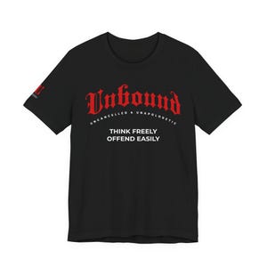 Unbound | Think Freely, Offend Easily | Front and Sleeve Print | Red and White on Black | DROP#A/01/R/K