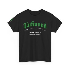 Unbound | Think Freely, Offend Easily | Front and Sleeve Print | Green and White on Black | DROP#A/01/G/K