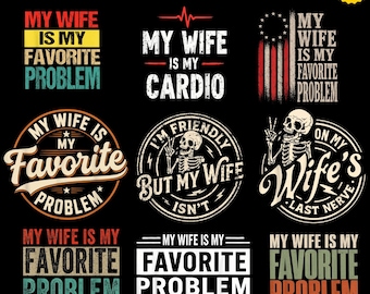Pack PNG « Ma femme est mon problème préféré » | 9 modèles de t-shirts humoristiques pour maris | Cadeau humoristique pour mariage | Cadeau d'anniversaire (PNG)