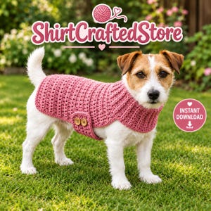 May include: A Jack Russell Terrier wearing a pink crocheted dog sweater with two wooden buttons on the side. The image includes the text ShirtCraftedStore and a pink circle with the text INSTANT DOWNLOAD and a downward arrow icon.
