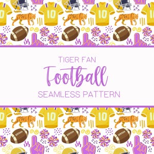 May include: A seamless pattern featuring yellow football jerseys with the number 10, brown footballs, orange tigers, purple pom-poms, and purple foam fingers. The text TIGER FAN Football SEAMLESS PATTERN is centered on a white horizontal band.