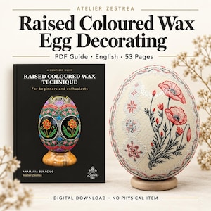 May include: A 53-page PDF guide titled Raised Coloured Wax Egg Decorating featuring a black cover with a decorated egg, alongside a cream-colored egg decorated with red poppy flowers and white geometric patterns on a wooden stand.