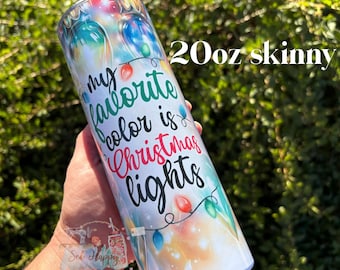 Ready to Ship My favorite color is Christmas lights tumbler