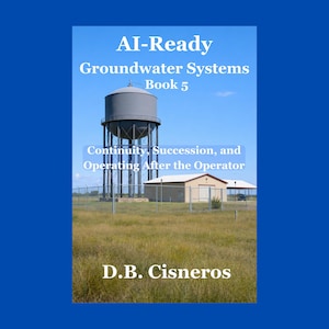 Puede incluir: Portada del libro "AI-Ready Groundwater Systems Book 5" con una torre de agua, un edificio pequeño y un campo de hierba bajo un cielo azul. Se muestra el título del libro y el autor, D.B. Cisneros.
