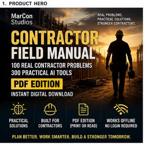 May include: A digital product cover titled Contractor Field Manual by MarCon Studios. It features a silhouette of a worker at a construction site at sunset. Text includes 100 Real Contractor Problems, 300 Practical AI Tools, and PDF Edition.