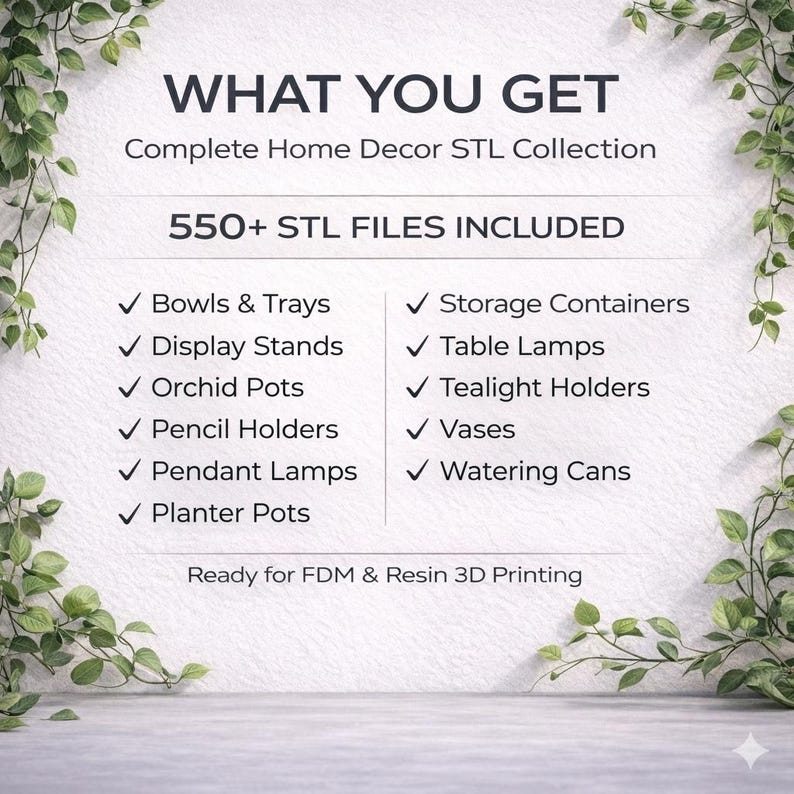 May include: A graphic with the text "WHAT YOU GET" and "Complete Home Decor STL Collection." It lists 550+ STL files, including bowls, trays, display stands, orchid pots, pencil holders, pendant lamps, planter pots, storage containers, table lamps, tealight holders, vases, and watering cans. Ready for FDM & Resin 3D Printing.