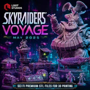 May include: A promotional image for "Skyraiders' Voyage" by Loot Studios, featuring various sci-fi miniature models and structures. The image includes the text "May 2025" and "SCI FI PREMIUM STL FILES FOR 3D PRINTING". The color palette is dominated by purple and blue.