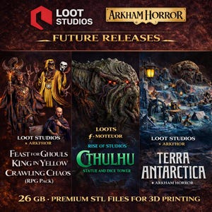 Könnte beinhalten: Werbegrafik für zukünftige Veröffentlichungen von Loot Studios und Arkham Horror. Enthält Bilder von Fantasy-Figuren und -Landschaften mit Text wie "Feast for Ghouls", "Cthulhu" und "Terra Antarctica". Enthält "26 GB Premium STL-Dateien für 3D-Druck".