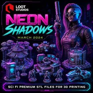 Peut inclure: Image promotionnelle pour la collection "Neon Shadows" de Loot Studios, sur le thème cyberpunk. L'image présente des fichiers STL imprimés en 3D, dont un personnage féminin avec une arme, des figurines miniatures et des structures de science-fiction. Le texte "Mars 2024" est également visible.