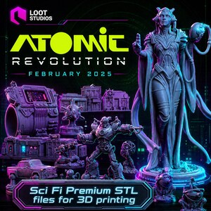 May include: A promotional image for "Atomic Revolution" by Loot Studios, featuring sci-fi themed 3D printable STL files. The image showcases various models, including a futuristic female figure, robots, buildings, and vehicles, all in shades of purple and blue. Text includes "Atomic Revolution" and "February 2025".