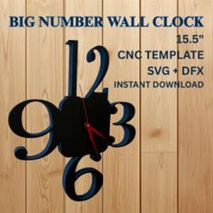 May include: A black and blue wall clock with large, stylized numbers. The clock face is black, with blue numbers 3, 6, 9, and 12. The clock is 39.37 cm in diameter. Text on the image reads "BIG NUMBER WALL CLOCK", "CNC TEMPLATE", "SVG + DFX", and "INSTANT DOWNLOAD".