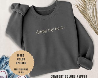 Doing My Best Sweatshirt - Comfort Colors Crewneck for Women - Mental Health Self Care Cozy Sweatshirt