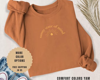 Sunny State of Mind Shirt | Inspirational Phrase Crewneck | Be Kind to Your Mind Sweatshirt
