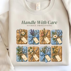 Sterile Processing Sweatshirt, Handle With Care SPT Shirt, Floral Hospital Tech Crewneck, Surgical Scrub Graphic, Healthcare Tech Gift