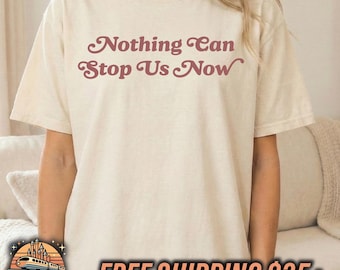 Nothing Can Stop Us Now Shirt, Runaway Railway Inspired Tee, Hollywood Studios Comfort Colors Unisex Tshirt