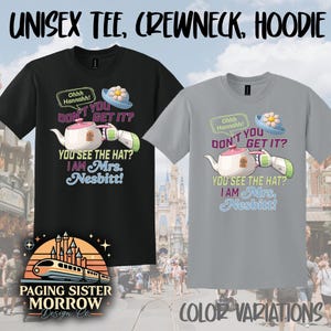May include: Black and gray t-shirts with the text "UNISEX TEE, CREWNECK, HOODIE." Each shirt features a cartoon design with a teapot, hat, and the phrase "YOU SEE THE HAT? I AM Mrs. Nesbitt!" The bottom of the image shows the text "COLOR VARIATIONS."