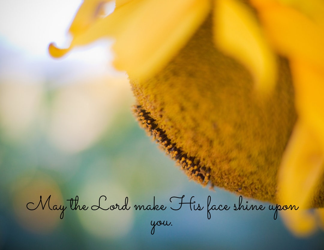 May the Lord Make His Face Shine Upon You - Sunflower Photo - Etsy