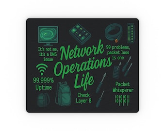 May include: A rectangular black mousepad featuring green graphics and text including Network Operations Life, It's not me, it's a DNS issue, 99 problems, packet loss is one, 99.999% Uptime, Packet Whisperer, Check Layer 8, icons of a monitor, keypad, cable, backpack, and screwdrivers.