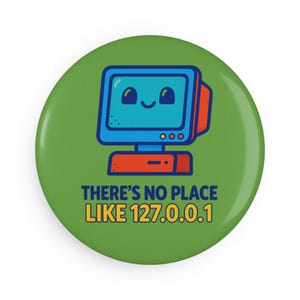 No hay lugar como 127.0.0.1 – Botón redondo con imán para programadores de TI / Humor tecnológico divertido