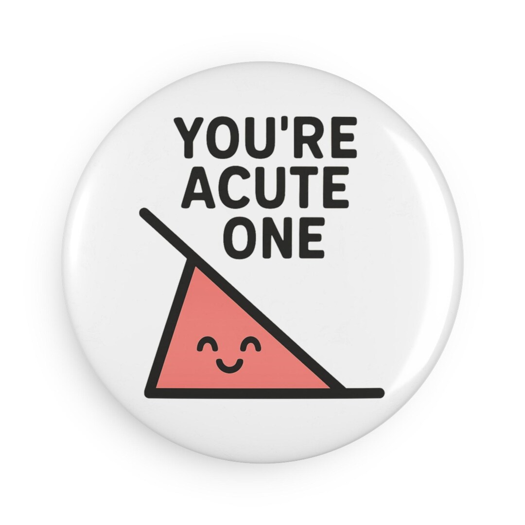Youre Acute One Triangle Magnet | Button Magnet - Etsy Canada
