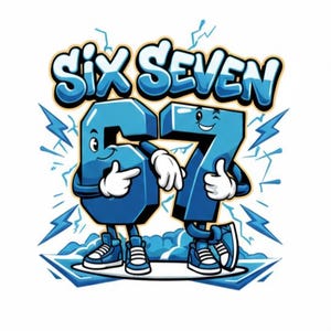 May include: A cartoon graphic featuring the words "SIX SEVEN" in a blue, bubble-style font. The numbers 6 and 7 are personified with arms, legs, and sneakers, and are set against a background of lightning bolts and clouds.