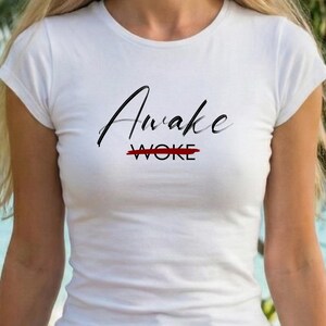 Awake Not Woke T-Shirt - Anti-woke, Free Thinker, Truth Seeker, Free Thinker, Bold Font Woman's Fit Tee